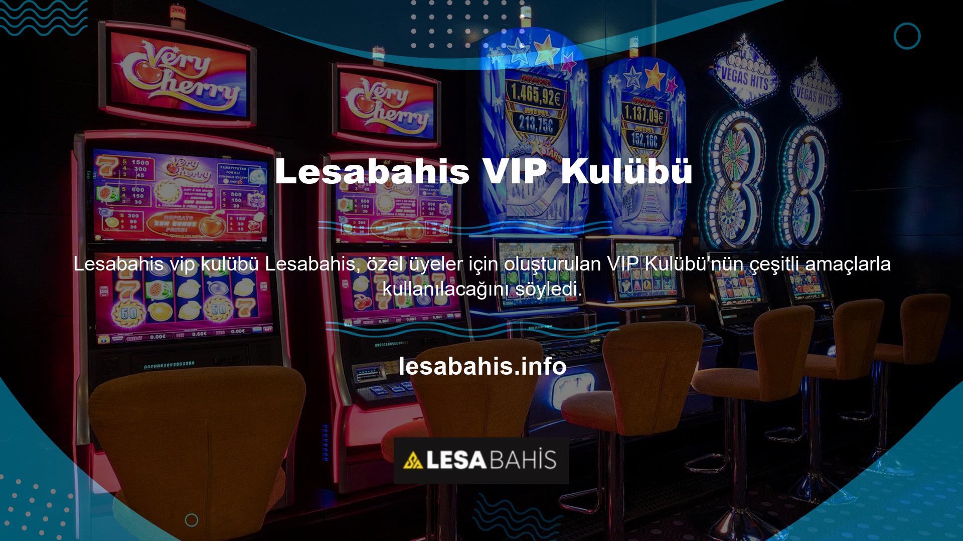 Lesabahis, "VIP Club, VIP üyeler için özel WhatsApp/telefon hizmetleri, sürpriz ikramiyeler, uygun finansal fırsatlar ve diğer pek çok avantaj sunuyor" dedi